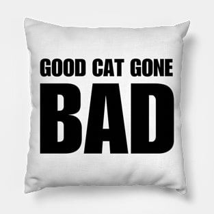 Good Cat Gone Bad Pillow