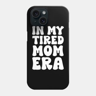 In my tired mom era funny Phone Case