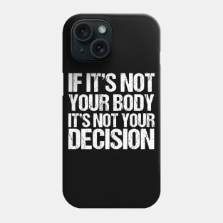 Pro Choice Quote Phone Case