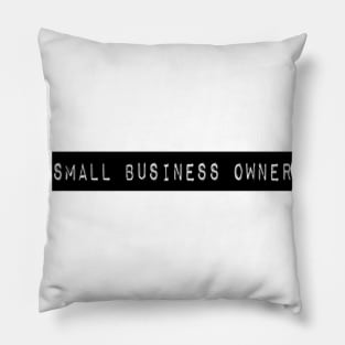 SMALL BUSINESS OWNER Pillow