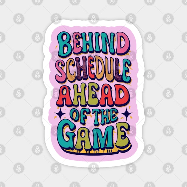 Behind Schedule Ahead Of The Game Magnet by masksutopia