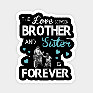 The Love Between Brother And Sister Forever Happy Mother Father Day Motorbiker Magnet