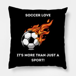 Soccer Love: It's More Than Just a Sport! Pillow