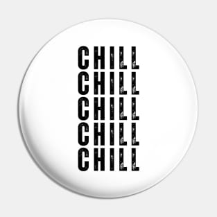 Chill. Pop Culture Typography Saying. Retro, Vintage, Distressed Style in Black Pin