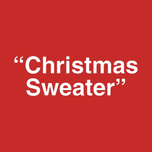 “Christmas Sweater” - White T-Shirt