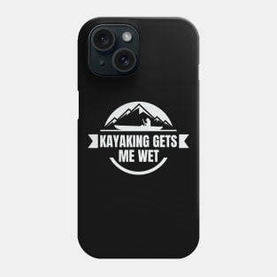 kayaking gets me wet Phone Case