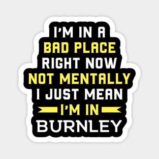 Funny Burnley Insult City Joke British Humor Magnet