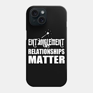 Entanglement Matters Phone Case