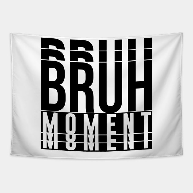 Bruh Moment Tapestry by artsylab