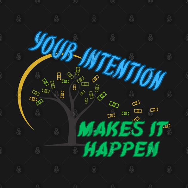 Your intention makes it happen by BOUTIQUE MINDFUL 