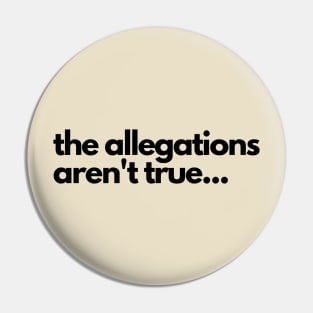 The allegations aren't true... Pin