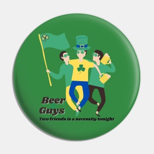 Beer & Guys. Two friends is a necessity tonight. The boys go to the pub to celebrate St. Patrick's Day. Pin