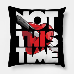 Not this time stab heart stabbing love issues birthday gift shirt Pillow