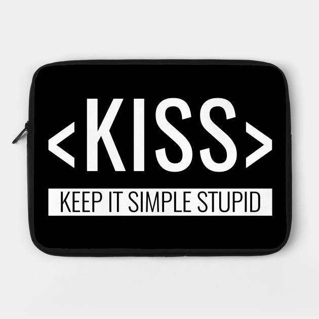 Keep It Simple Stupid Kiss Principle Keep It Simple Stupid Laptop Case Teepublic