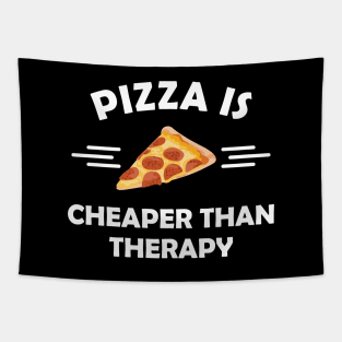 Pizza is cheaper than therapy Tapestry