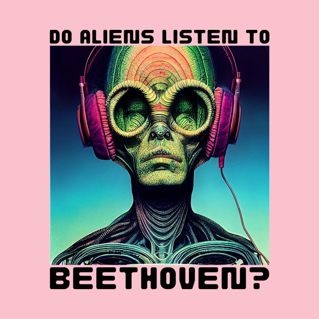 Do Aliens Listen to Beethoven? by Cryptilian