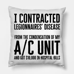 I Contracted Legionnaires Disease Pillow