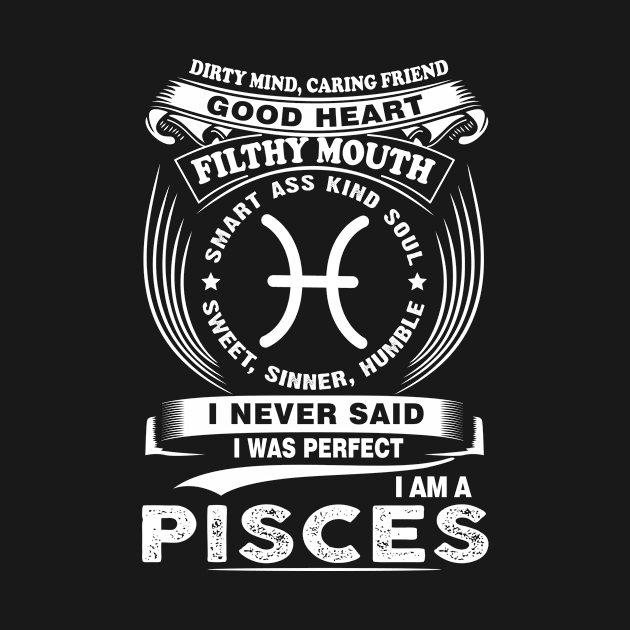 I Am A Pisces I Never Said I Was Perfect by BTTEES