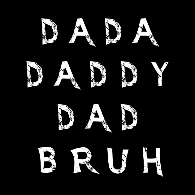 Dada Daddy Dad Bruh Fathers Day by karascom