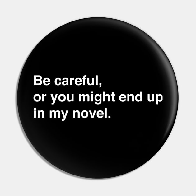 Funny Novelist Writer Quote Pin by MeatMan