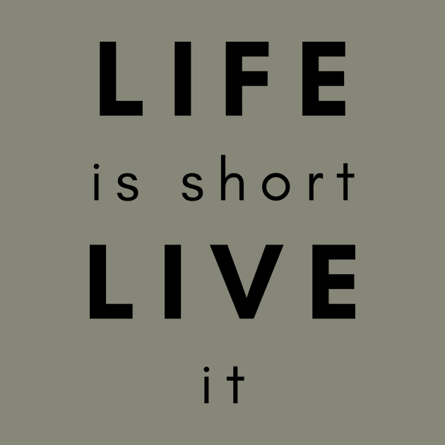 Statement #6: Life is Short, Live it by Chi Gallery