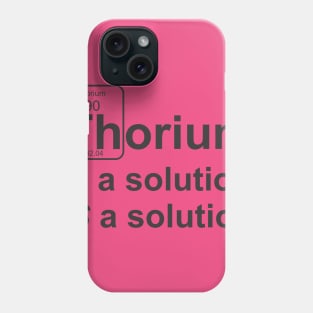 Thorium Solution Phone Case