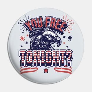 You Free Tonight Eagle - 4th of July - Patriotic Bald Eagle Pin