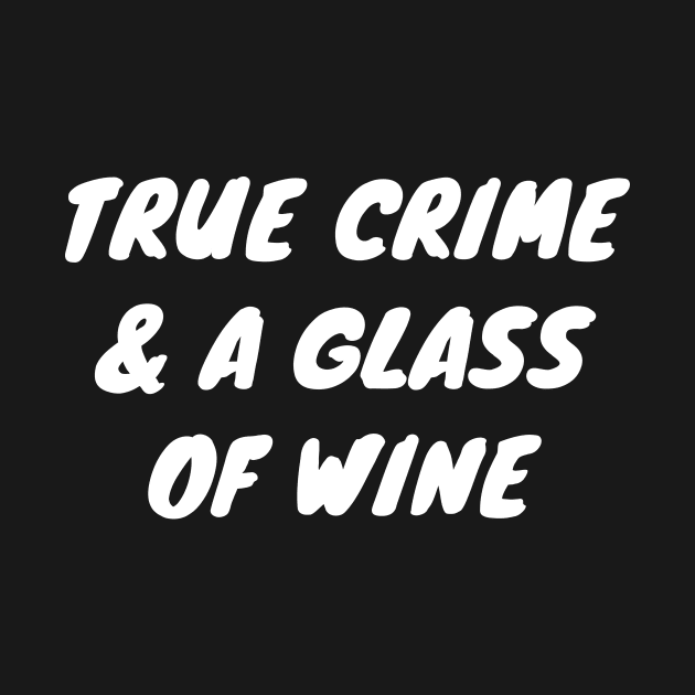 True Crime And A Glass Of Wine by LunaMay