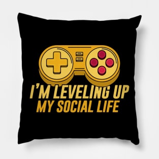 I'm Leveling Up My Social Life Pillow