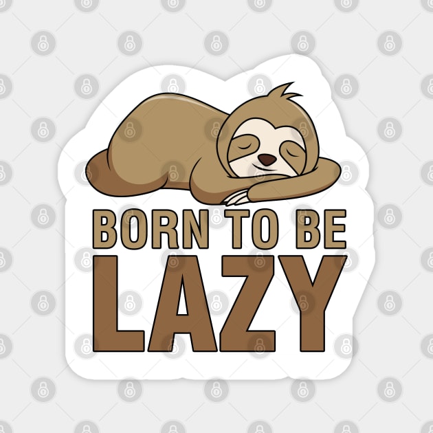 Born to Be Lazy Magnet by CityNoir