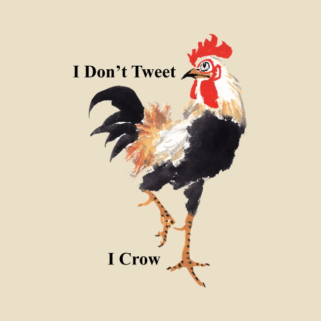 I Don't Tweet, I Crow!  Soft Cotton by LGull2018