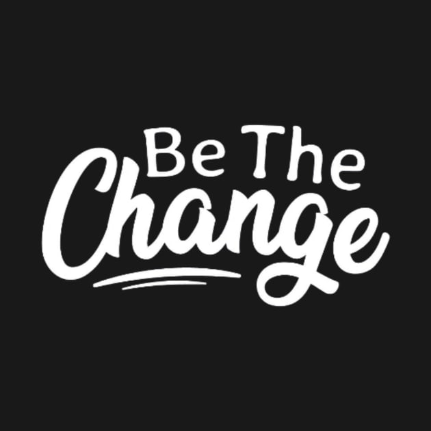 Be The Change , Climate Change , Activist , Women Rights , Be The Change , Be the Change, Workout by creativitythings 