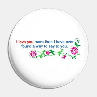 I love you more than i have ever found a way to say Pin