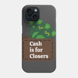 Cash is for Closers! Phone Case