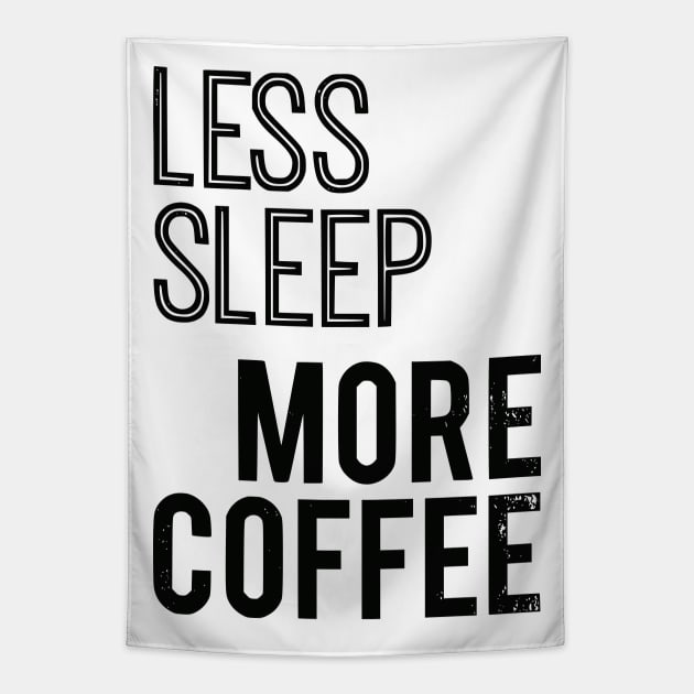 Less Sleep More Coffee Tapestry by prettyinpunk