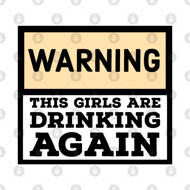 Warning the girls are drinking again by kirkomed