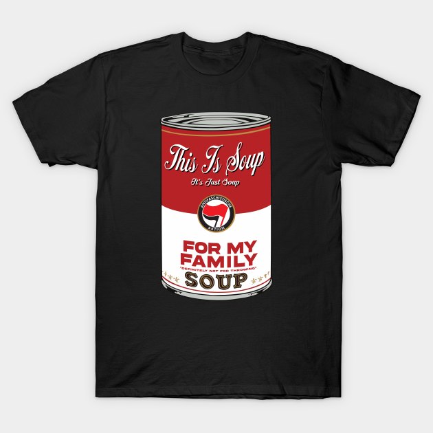 This Is Soup For My Family Soup For My Family T Shirt Teepublic De