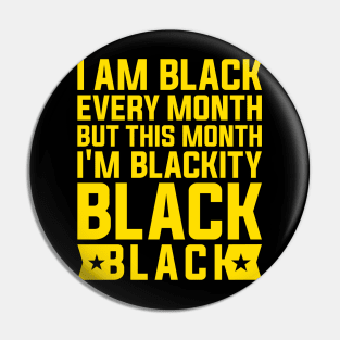 I Am Black Every Month but This Month I'm Blackity Black Black History Month 2024 Pin