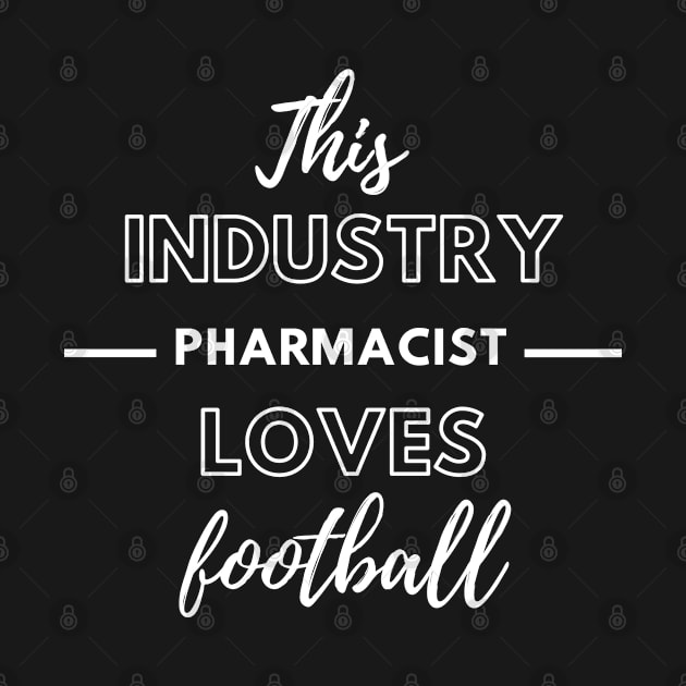 This Industry Pharmacist Loves Football by Petalprints