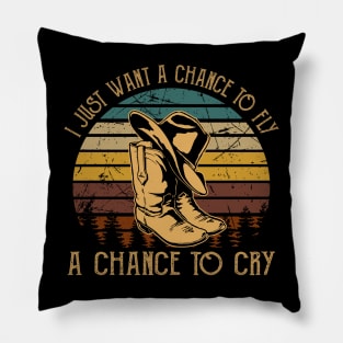 I Just Want A Chance To Fly A Chance To Cry Cowboys Boots & Hats Pillow