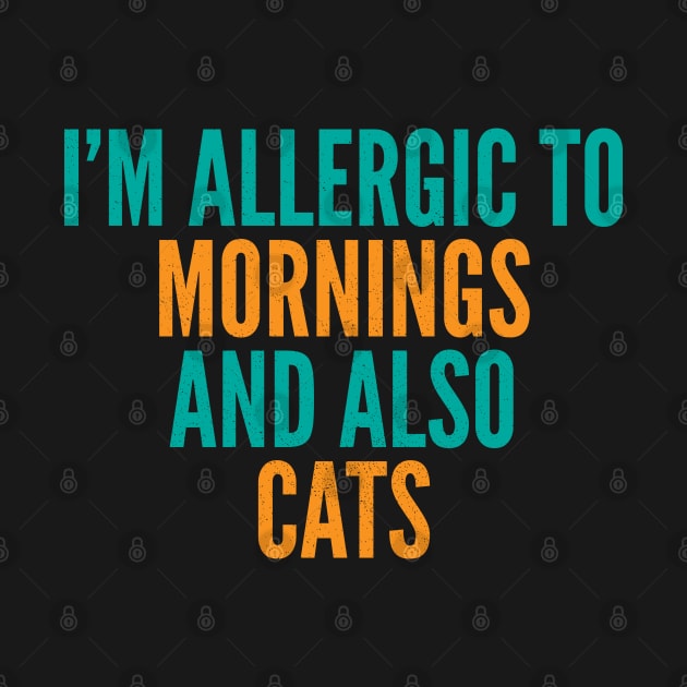 I'm Allergic To Mornings and Also Cats by Commykaze