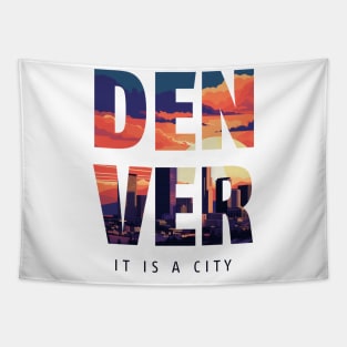 Denver: It is a City - Coloradan Tapestry