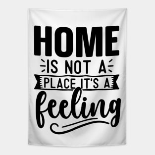 Home Is Not A Place It's A Feeling Tapestry