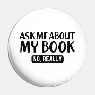 Book - Ask me about my book no, really Pin