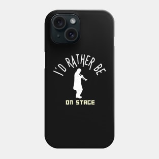 I´d rather be on music stage, trumpet player.  White text and image . Phone Case