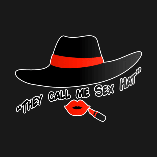 They Call Me Sex Hat T-Shirt