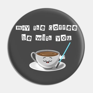 May the coffee be with you Pin