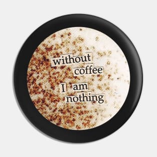 Without coffee I am nothing collage art Pin