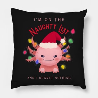 Im on the naughty list and I regret nothing axolotl Pillow