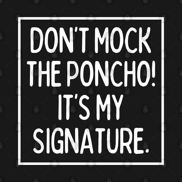 Poncho is my signature! by mksjr